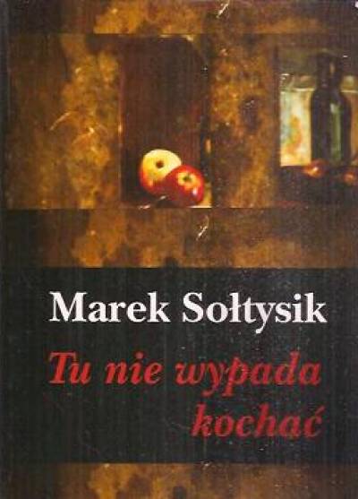 Marek Sołtysik - Tu nie wypada kochać