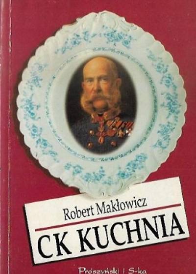 Robert Makłowicz - C.K. kuchnia
