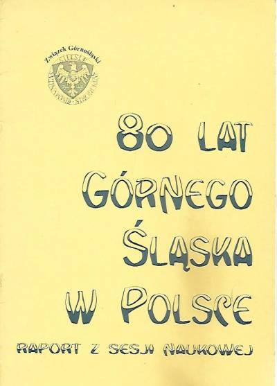 80 lat Górnego Śląska w Polsce Ludowej. Raport z sesji naukowej (2002)