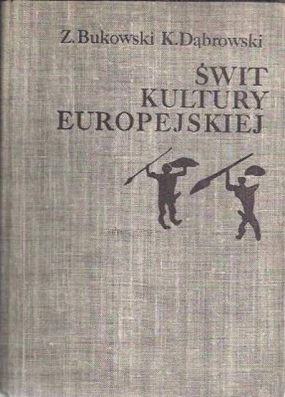 Z. Bukowski, K. Dąbrowski - Świt kultury europejskiej
