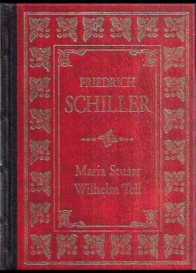 Friedrich Schiller - Maria Stuart - Wilhelm Tell