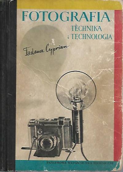 Tadeusz Cyprian - Fotografia. Technika i technologia
