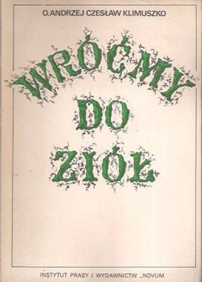 Andrzej Czesław Klimuszko - Wróćmy do ziół