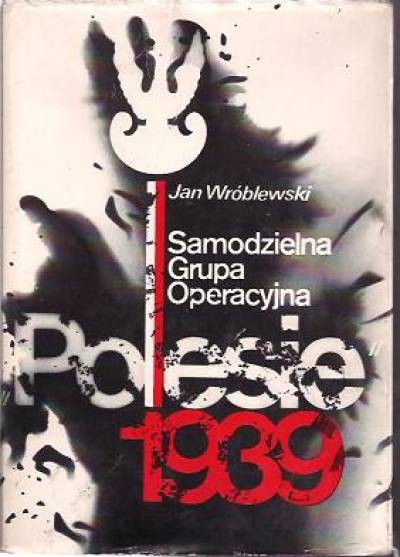 Jan Wróblewski - Samodzielna grupa operacyjna Polesie 1939