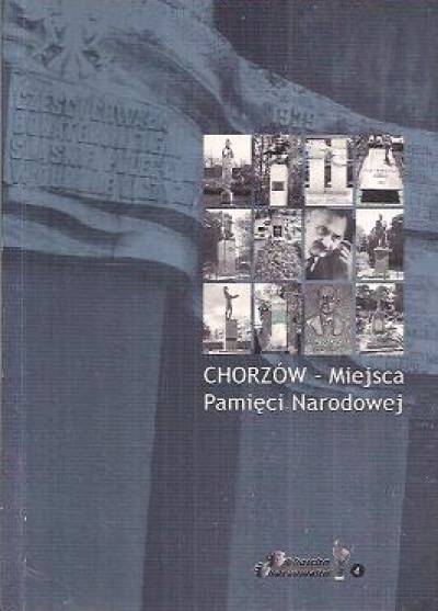 M. Ligenza, R. Szopa - Chorzów - miejsca pamięci narodowej