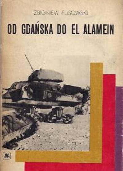Zbigniew Flisowski - Od Gdańska do El Alamein