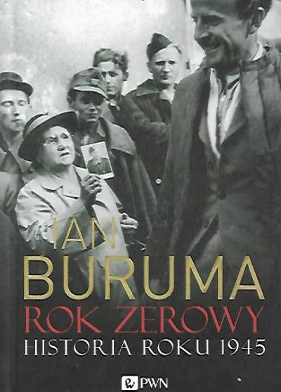 Ian Buruma - Rok zerowy. Histora roku 1945