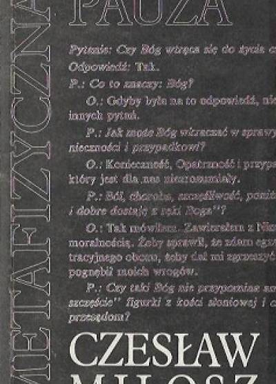 Czesław Miłosz - Matafizyczna pauza