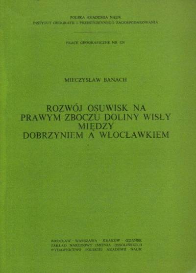 Mieczysław Banach - Rozwój osuwisk na prawym zboczu doliny Wisły między Dobrzyniem a Włocławkiem
