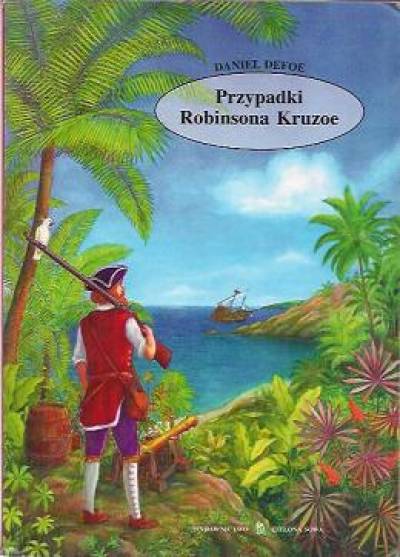 Daniel Defoe - Przypadki Robinsona Crusoe