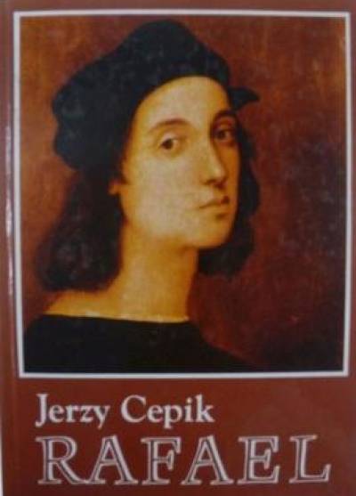 Jerzy Cepik - Rafael. Opowieść biograficzna