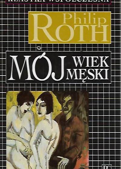 Philip Roth - Mój wiek męski
