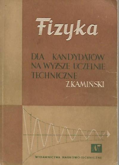 Zbigniew Kamiński - Fizyka dla kandydatów na wyższe uczelnie techniczne
