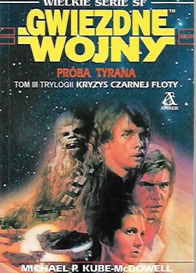 M.R. Kube-McDowell - Gwiezdne wojny (Star Wars): Próba tyrana. Tom III trylogii Kryzys Czarnej Floty
