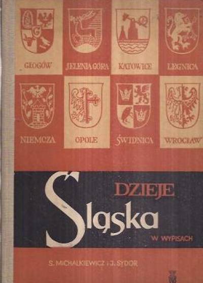 Michalkiewicz, Sydor - Dzieje Śląska w wypisach