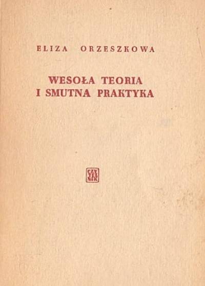 Eliza Orzeszkowa - Wesoła teoria i smutna praktyka