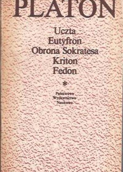 Platon - Uczta / Eutyfron / Obrona Sokratesa / Kriton / Fedon