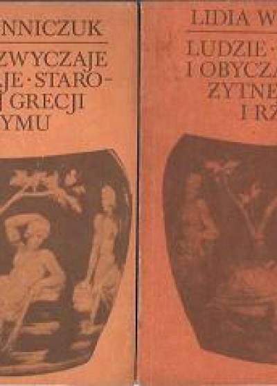 Lidia Winniczuk - Ludzie, zwyczaje i obyczaje starożytnej Grecji i Rzymu