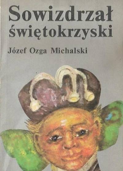 Józef Ozga Michalski - Sowizdrzał świętokrzyski