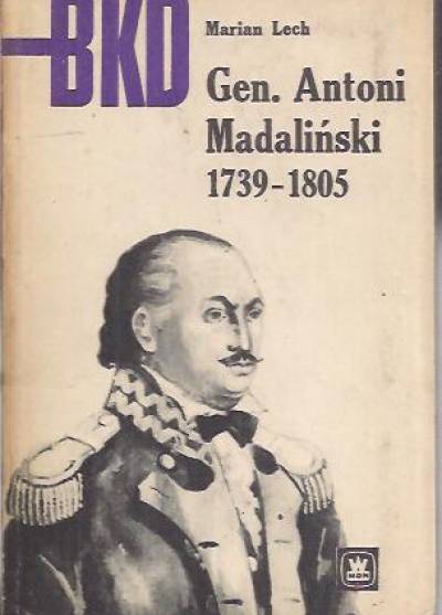 Marian Lech - Generał Antoni Madaliński 1739-1805 (BKD)