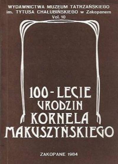 Materiały sesji naukowej 1984 r. - 100-lecie urodzin Kornela Makuszyńskiego