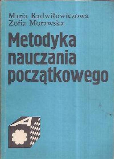 Radwiłowiczowa, Morawska - Metodyka nauczania początkowego
