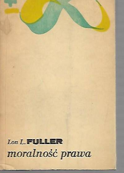 Lon L. Fuller - Moralność prawa