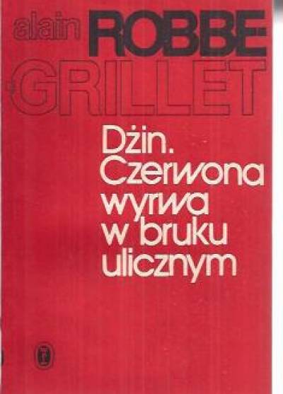 Alain Robbe Grillet - Dżin. Czerwona wyrwa w bruku ulicznym