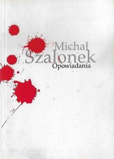 Michał SZalonek - Opowiadania
