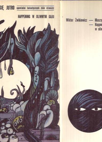 Wiktor Zwikiewicz - Stało się jutro. Opowiadań fantastycznych zbiór 10: Happening w oliwnym gaju