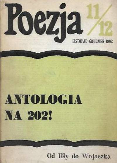 Antologia na 202! Od Iłły do Wojaczka (Poezja nr 11/12 1982)