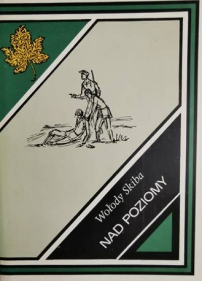 Wołody Skiba (Władysław Sabowski) - Nad poziomy. Powieść z roku 1963
