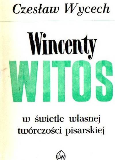 Czesław Wycech - Wincenty Witos w świetle własnej twórczości pisarskiej