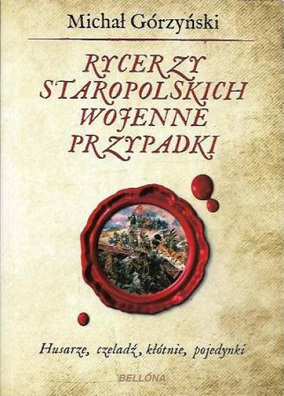 Michał Górzyński - Rycerzy staropolskich wojenne przypadki