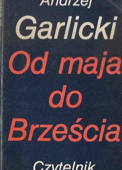 Andrzej Garlicki - Od maja do Brześcia