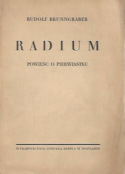 Rudolf Brunngraber - Radium. Powieść o pierwiastku