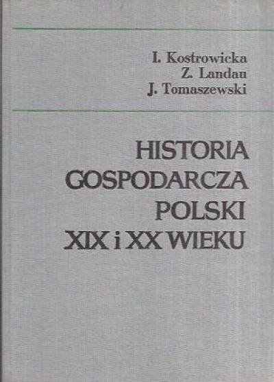 Kostrowicka, Landau, Tomaszewski - Historia gospodarcza Polski XIX i XX wieku