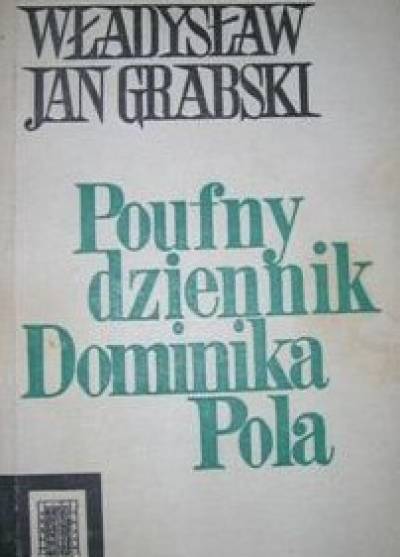 Władysław Jan Grabski - Poufny dziennik Dominika Pola