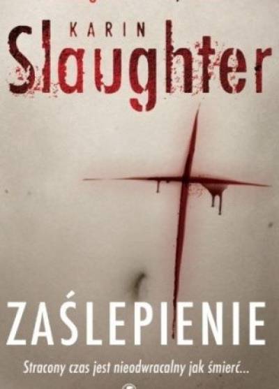 Karin Slaughter - Zaślepienie