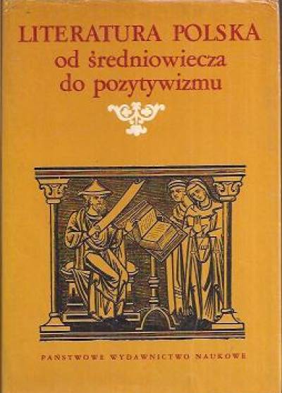 zbior. pod red. J.Z. Jakubowskiego - Literatura polska od średniowiecza do pozytywizmu