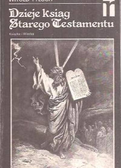 Witold Tyloch - Dzieje ksiąg Starego Testamentu. Szkice z krytyki biblijnej