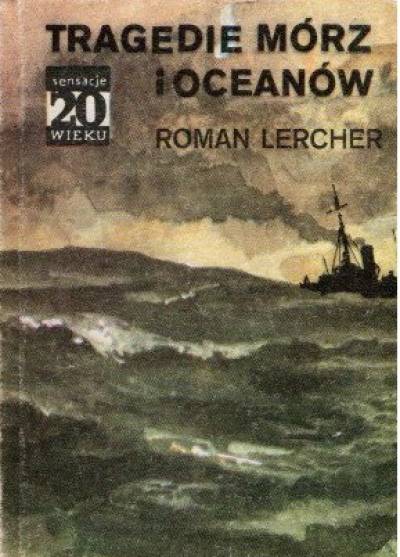 Roman Lercher - Tragedie mórz i oceanów