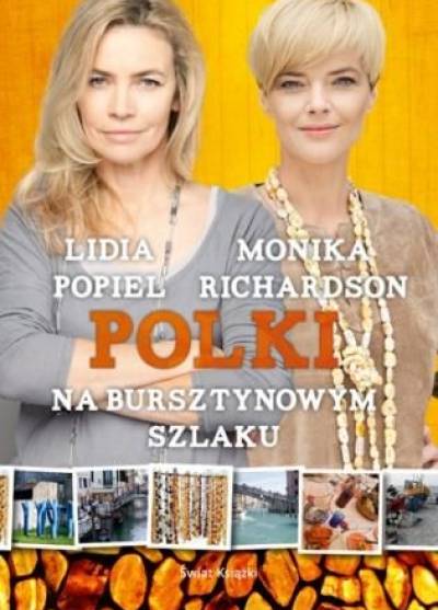 Lidia Popiel, Monika Richardson - Polki na bursztynowym szlaku