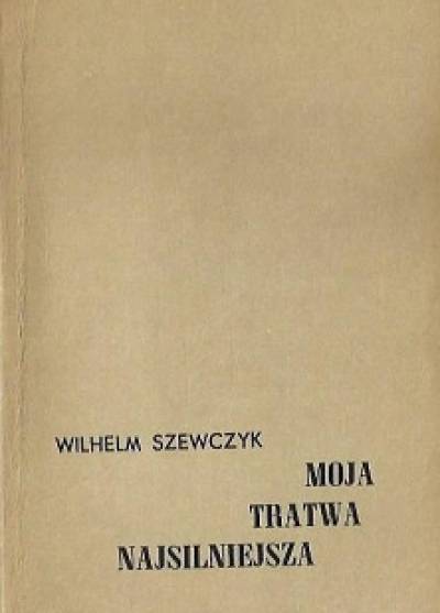Wilhelm Szewczyk - Moja tratwa najsilniejsza