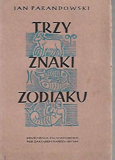 Jan Parandowski - Trzy znaki zodiaku (wyd. 1945)