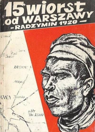 Janusz Odziemkowski - 15 wiorst od Warszawy. Radzymin 1920