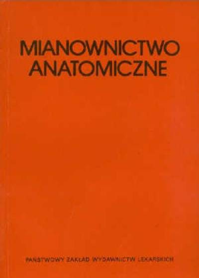 pod red.R.Aleksandrowicza - Mianownictwo anatomiczne
