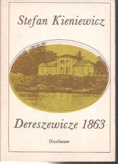 Stefan Kieniewicz - Dereszewicze 1863