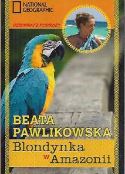 Beata Pawlikowska - Blondynka w Amazonii