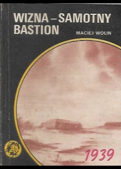 MAciej Wolin - Wizna - samotny bastion  (żółty tygrys)